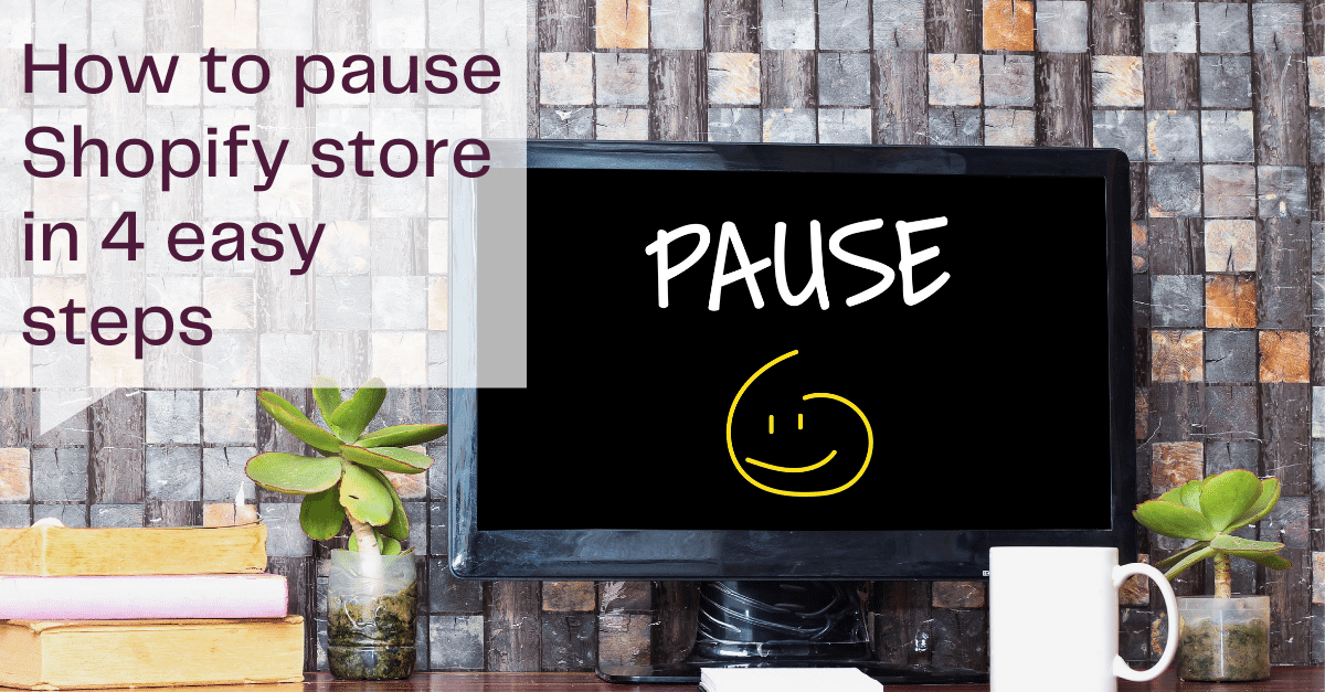 How to Pause Shopify Store in 4 Easy Steps