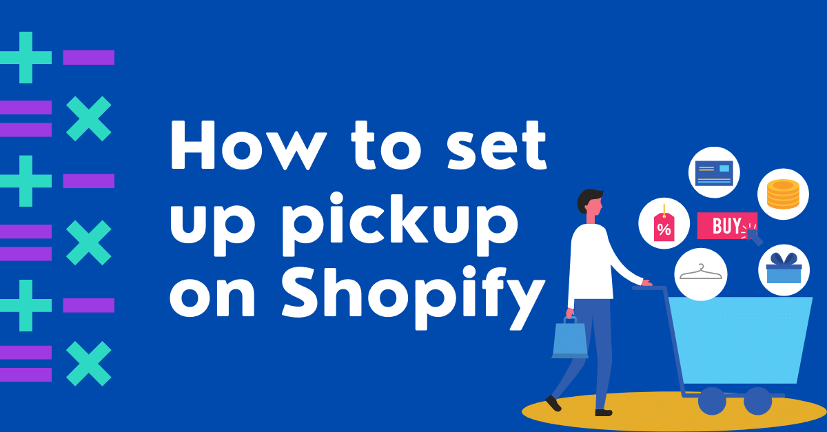 How to set up pickup on Shopify step-by-step